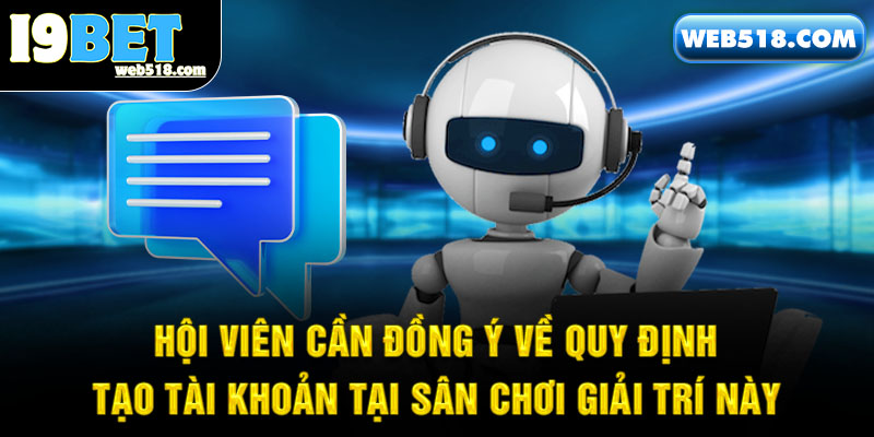 Hội viên cần đồng ý về quy định tạo tài khoản tại sân chơi giải trí này